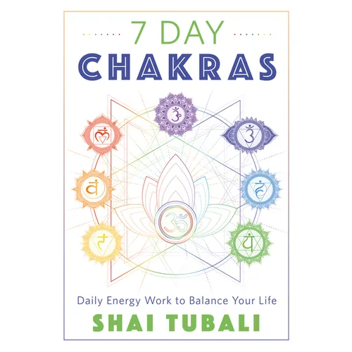 7 Day Chakras: Daily Energy Work to Balance Your Life