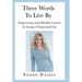 Three Words to Live By: Empowering and Mindful Lessons to Living a Purposeful Life