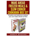 Make Ahead Freezer Meals & Slow Cooker Cookbook Box Set: Creative and delicious recipes you can make ahead of time