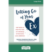 Letting Go of Your Ex: CBT Skills to Heal the Pain of a Breakup and Overcome Love Addiction (16pt Large Print Edition)