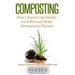 Composting: How Organic Gardeners Let it Rot and Make Homegrown Humus