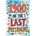1900, or the Last President (The Easy-to-Read Version)