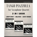 Tango Piazzolla for Saxophone Quartet: 3 in 1 Book: Libertango, Oblivion, Adios Noinino