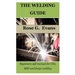 The Welding Guide: Beginners self manual for TIG, MIG and forge welding
