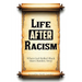Life AFTER Racism: When God Rolled Black Man's Burden Away