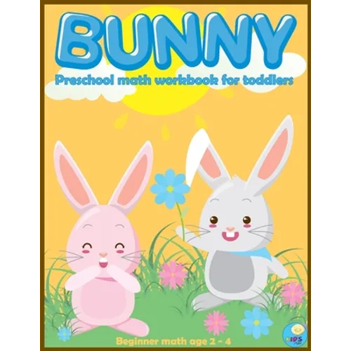 BUNNY preschool math workbook for toddlers ages 2-4: Beginner Math Preschool Learning Book with Funny activities, Cute Rabbit Coloring, Number Tracing