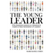 The Young Leader: Fifty Essential Lessons to Influence & Inspire a New Generation of Leaders