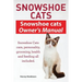 Snowshoe Cats. Snowshoe Cats Owner's Manual. Snowshoe Cats Care, Personality, Grooming, Feeding and Health All Included.