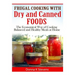 Frugal Cooking with Dry and Canned Foods: The Economical Way of Cooking Balanced and Healthy Meals at Home