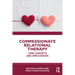Compassionate Relational Therapy: Core Concepts and Applications