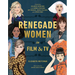 Renegade Women in Film and TV