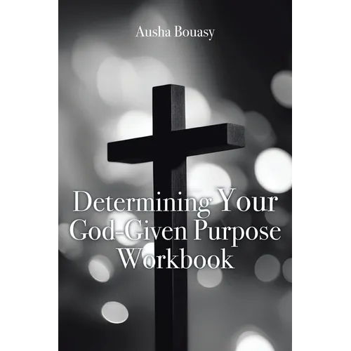 Determining Your God-Given Purpose Workbook