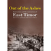 Out of the Ashes: Destruction and Reconstruction of East Timor