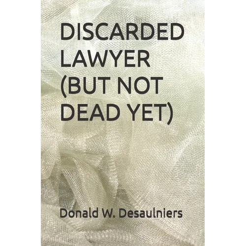 Discarded Lawyer (But Not Dead Yet)
