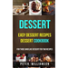 Dessert: Easy Dessert Recipes Desert Cookbook (For Those Who Like Dessert For Two Recipes)