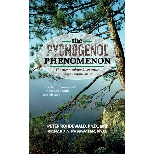 The Pycnogenol Phenomenon: The Most Unique & Versatile Health Supplement