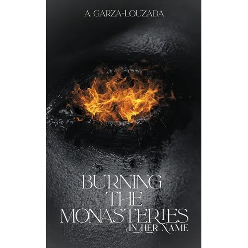 Burning the Monasteries: In Her Name