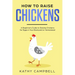 How to Raise Chickens: A Beginner's Guide to Raising Chickens for Eggs in Your Backyard or Homestead