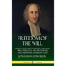 Freedom of the Will: Human Free Will Examined Through Bible Theology, the Life of Jesus, and the Divine Nature of God (Hardcover)