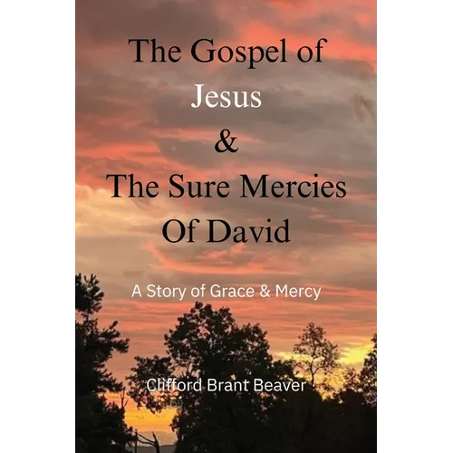 The Gospel of Jesus & The Sure Mercies of David: A Story of Grace & Mercy