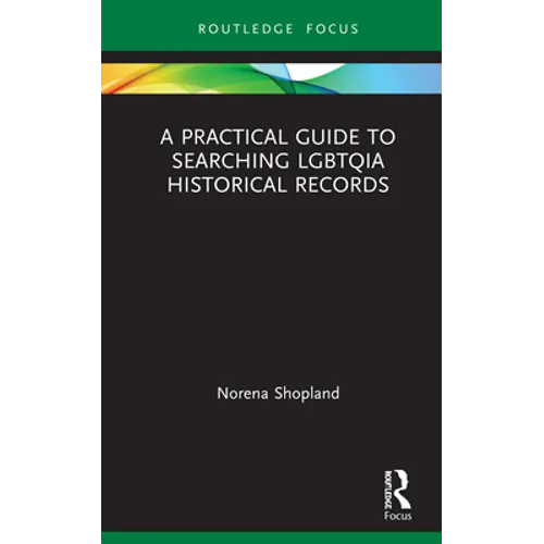 A Practical Guide to Searching Lgbtqia Historical Records