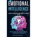 Emotional Intelligence: A Guide to Growing Up Your Ability to Leading Others (Defend Yourself From Emotional Influence, Brainwashing and Deception)