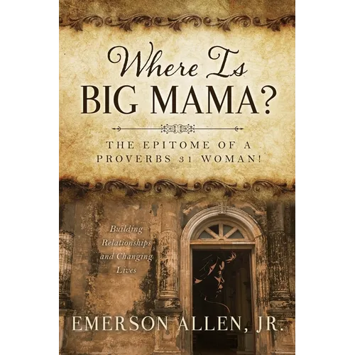 Where Is Big Mama?: The Epitome of a Proverbs 31 Woman!