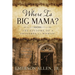 Where Is Big Mama?: The Epitome of a Proverbs 31 Woman!