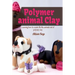 Polymer animal clay learning how to create life like animals out of polymer clay