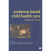 Evidence-Based Child Health Care: Challenges for Practice