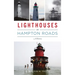 Lighthouses of Hampton Roads: A History