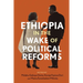 Ethiopia in the Wake of Political Reforms