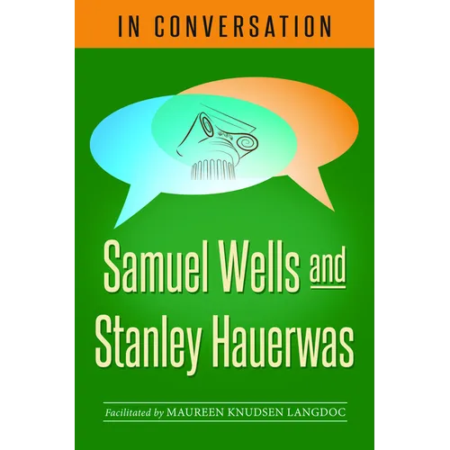 In Conversation: Samuel Wells and Stanley Hauerwas