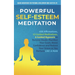 Powerful Self-Esteem Meditation: 408 Affirmations, 15 Guided Meditations, 6 Guided Hypnosis to Remove Doubt, Manifest Your Goals, Boost Confidence and