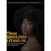 These Shoulders I Stand On: A Historical Journey from Sojourner Truth to Kamala Harris