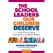 The School Leaders Our Children Deserve: Seven Keys to Equity, Social Justice, and School Reform