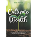 Cultivate Wealth: Reap the Financial Harvest of Your Hard Work With Your FOCUS Wealth Plan