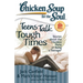 Chicken Soup for the Soul: Teens Talk Tough Times: Stories about the Hardest Parts of Being a Teenager