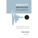 Simplicity for Success in Business - Essentials: The Best of Silicon Valley and McKinsey