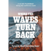 Where the Waves Turn Back: A Forty-Day Pilgrimage Along the California Coast