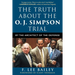 The Truth about the O.J. Simpson Trial: By the Architect of the Defense