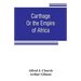 Carthage: or the empire of Africa