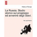 La Russia. Studio Storico Sul Progresso Ed Avvenire Degli Slavi.