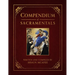 Compendium of Sacramentals: Encyclopedia of the Church's Blessings, Signs, and Devotions