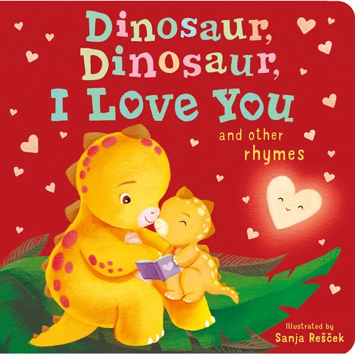 Dinosaur, Dinosaur, I Love You: And Other Rhymes