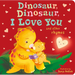 Dinosaur, Dinosaur, I Love You: And Other Rhymes