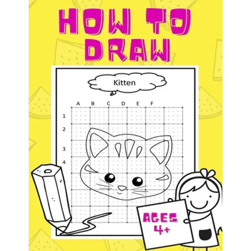 How To Draw: For kids ages 4+ years! Easy technique for a beginner, preschooler; train your kid to draw while having fun! 50 pages.
