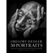 Gregory Heisler: 50 Portraits: Stories and Techniques from a Photographer's Photographer
