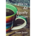 We're All Equally Human: Conversations in a Coffee Shop Book 2