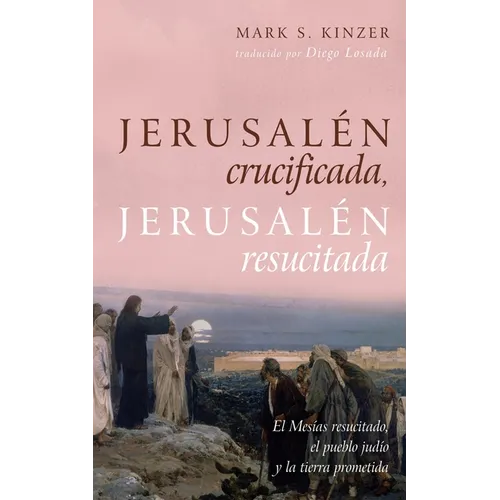 Jerusalén crucificada, Jerusalén resucitada